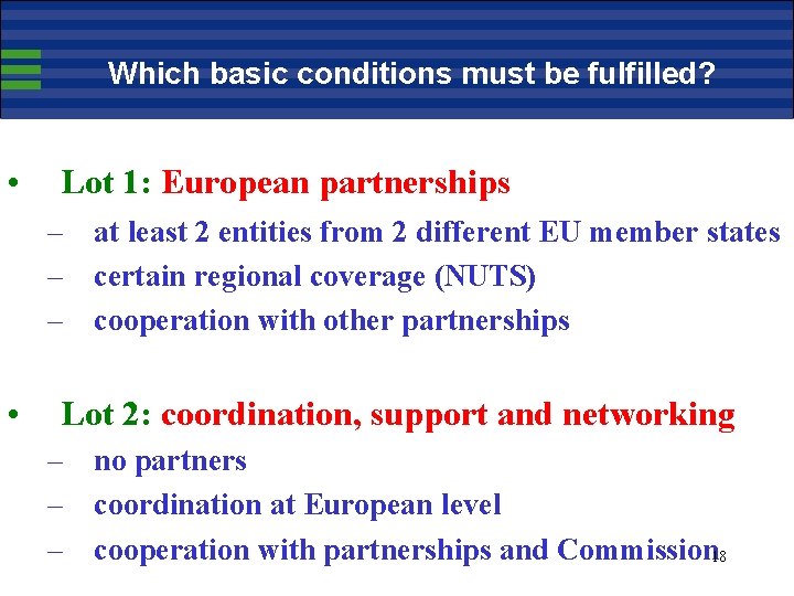 Which basic conditions must be fulfilled? • Lot 1: European partnerships – at least