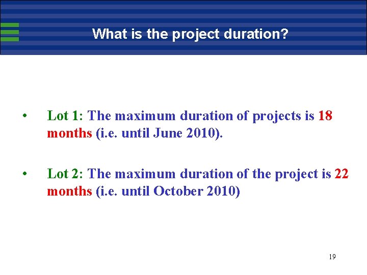 What is the project duration? • Lot 1: The maximum duration of projects is
