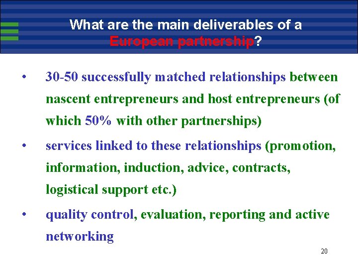 What are the main deliverables of a European partnership? • 30 -50 successfully matched