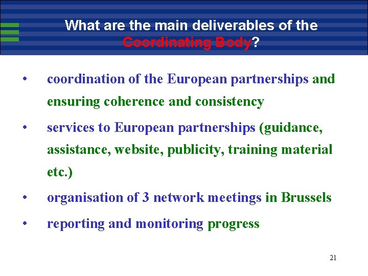 What are the main deliverables of the Coordinating Body? • coordination of the European