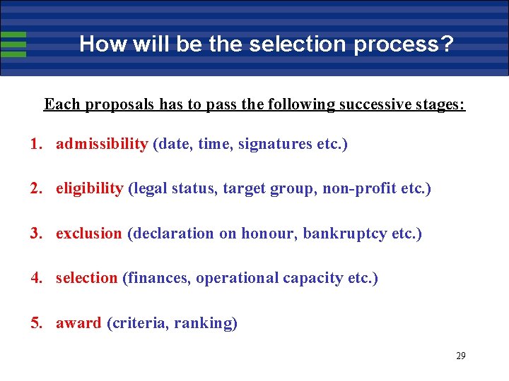 How will be the selection process? Each proposals has to pass the following successive