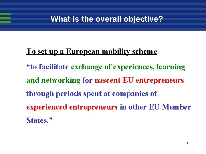 What is the overall objective? To set up a European mobility scheme “to facilitate