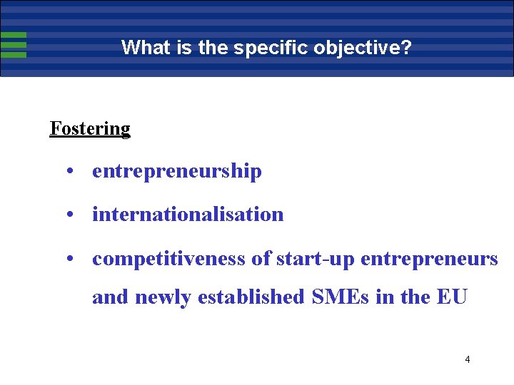 What is the specific objective? Fostering • entrepreneurship • internationalisation • competitiveness of start-up