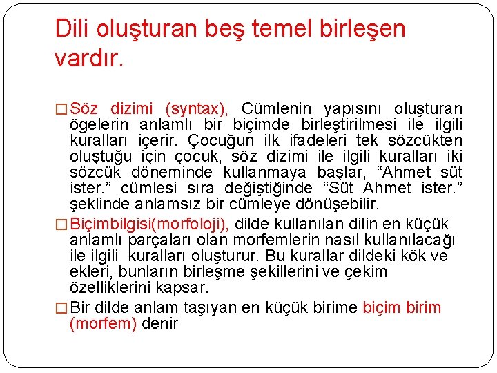 Dili oluşturan beş temel birleşen vardır. � Söz dizimi (syntax), Cümlenin yapısını oluşturan ögelerin