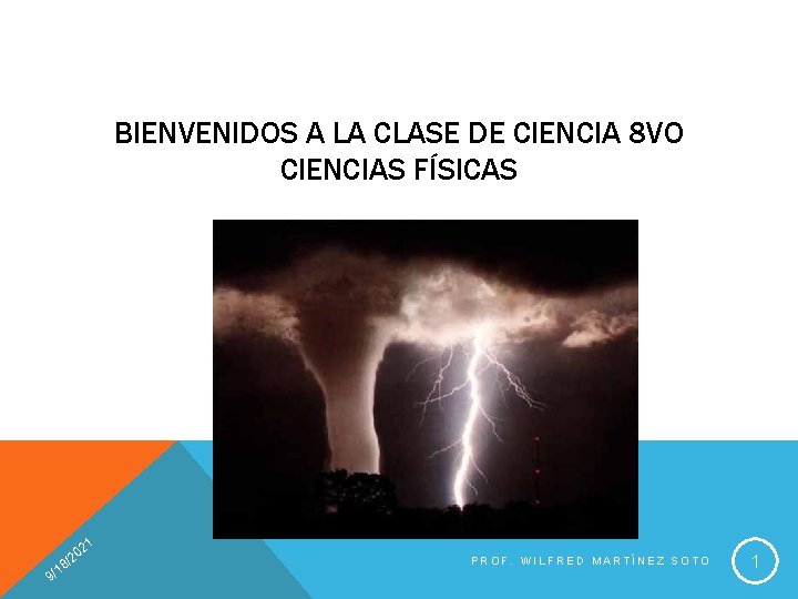 BIENVENIDOS A LA CLASE DE CIENCIA 8 VO CIENCIAS FÍSICAS 8 1 9/ 1