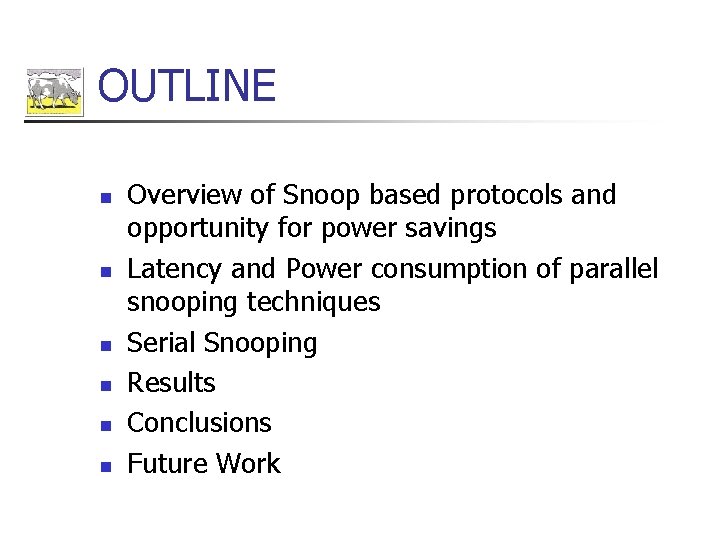 OUTLINE n n n Overview of Snoop based protocols and opportunity for power savings