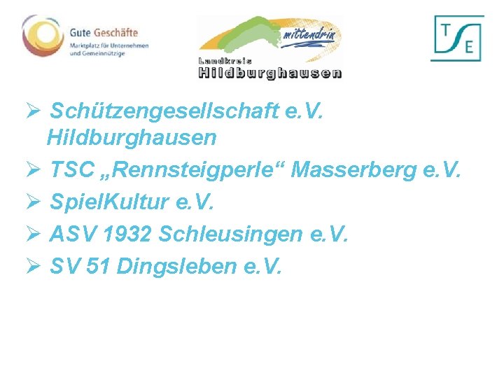 Ø Schützengesellschaft e. V. Hildburghausen Ø TSC „Rennsteigperle“ Masserberg e. V. Ø Spiel. Kultur