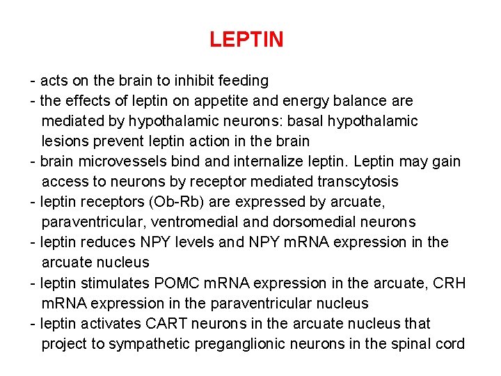 LEPTIN - acts on the brain to inhibit feeding - the effects of leptin