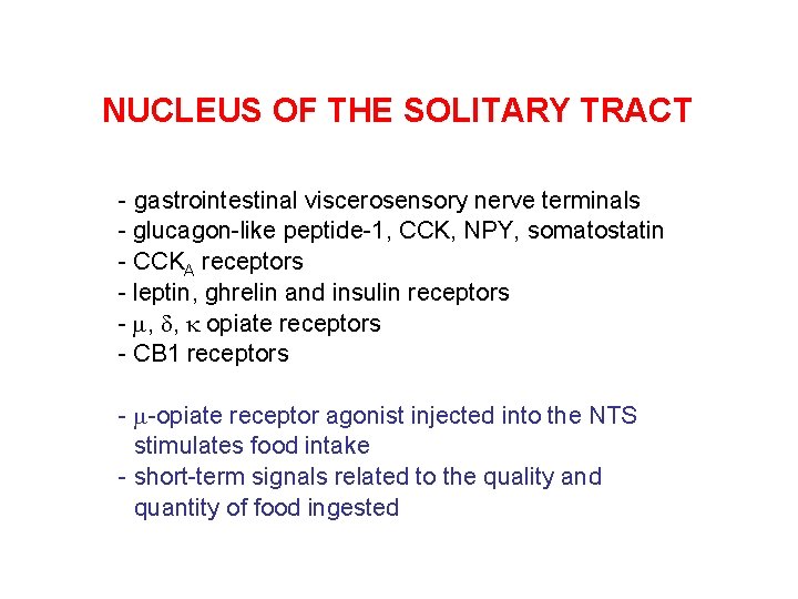 NUCLEUS OF THE SOLITARY TRACT - gastrointestinal viscerosensory nerve terminals - glucagon-like peptide-1, CCK,