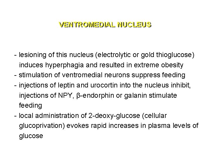 VENTROMEDIAL NUCLEUS - lesioning of this nucleus (electrolytic or gold thioglucose) induces hyperphagia and