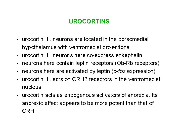 UROCORTINS - urocortin III. neurons are located in the dorsomedial hypothalamus with ventromedial projections
