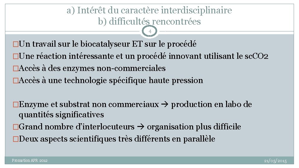 a) Intérêt du caractère interdisciplinaire b) difficultés rencontrées 4 �Un travail sur le biocatalyseur