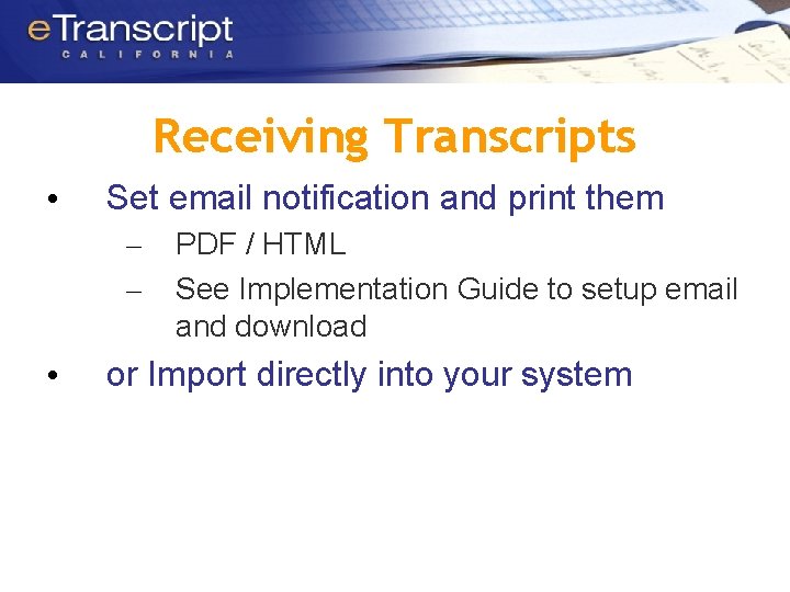 Receiving Transcripts • Set email notification and print them – – • PDF /