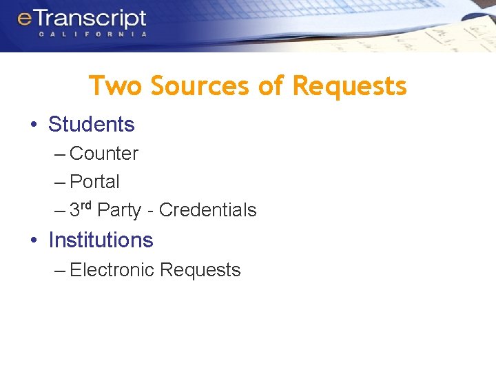 Two Sources of Requests • Students – Counter – Portal – 3 rd Party