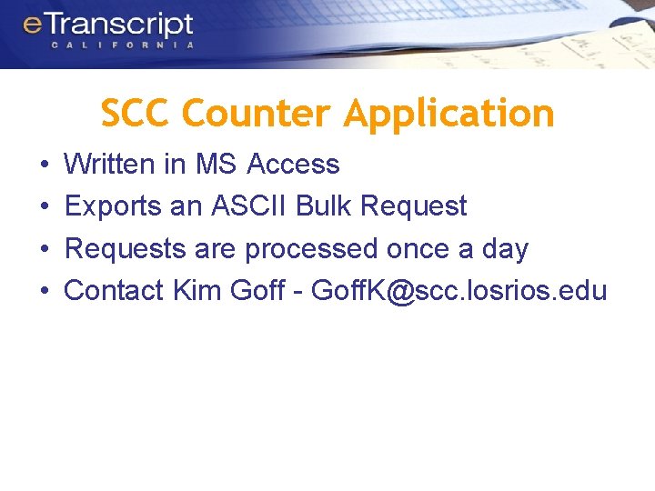 SCC Counter Application • • Written in MS Access Exports an ASCII Bulk Requests