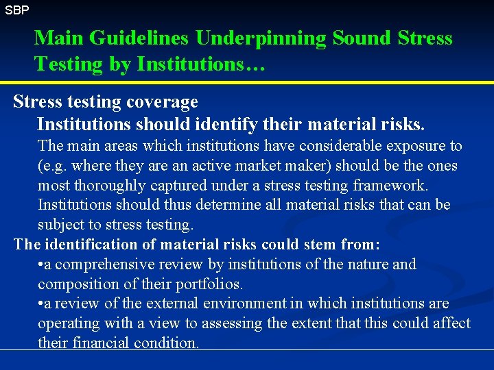 SBP Main Guidelines Underpinning Sound Stress Testing by Institutions… Stress testing coverage Institutions should