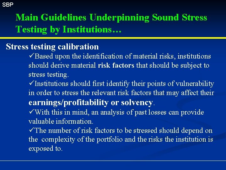SBP Main Guidelines Underpinning Sound Stress Testing by Institutions… Stress testing calibration üBased upon