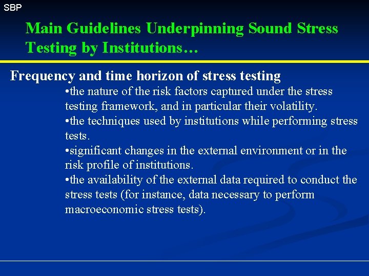 SBP Main Guidelines Underpinning Sound Stress Testing by Institutions… Frequency and time horizon of