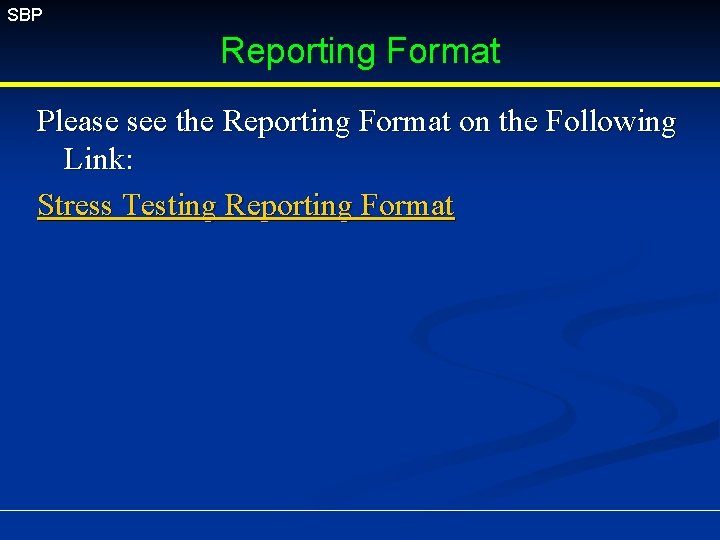 SBP Reporting Format Please see the Reporting Format on the Following Link: Stress Testing