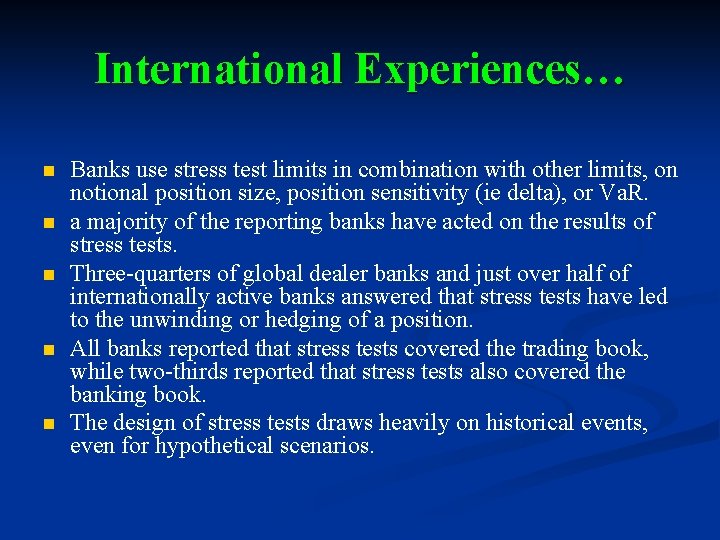 International Experiences… n n n Banks use stress test limits in combination with other