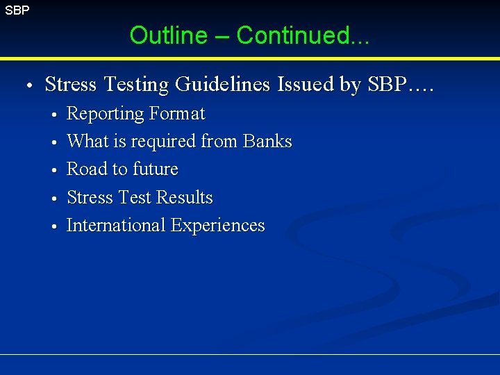 SBP Outline – Continued. . . Stress Testing Guidelines Issued by SBP…. Reporting Format