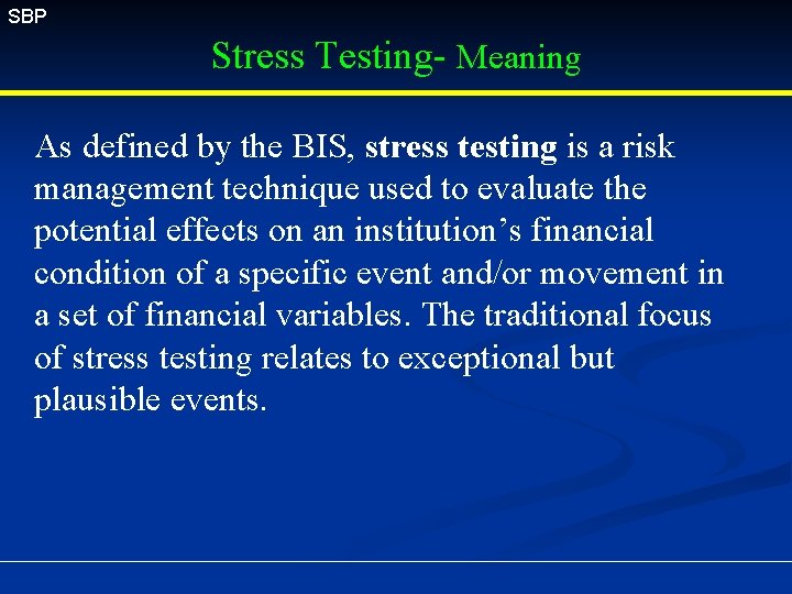 SBP Stress Testing- Meaning As defined by the BIS, stress testing is a risk