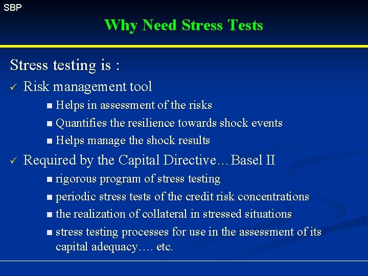 SBP Why Need Stress Tests Stress testing is : ü Risk management tool n