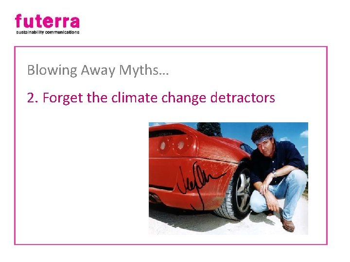 Blowing Away Myths… 2. Forget the climate change detractors 