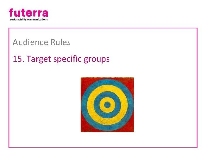 Audience Rules 15. Target specific groups 
