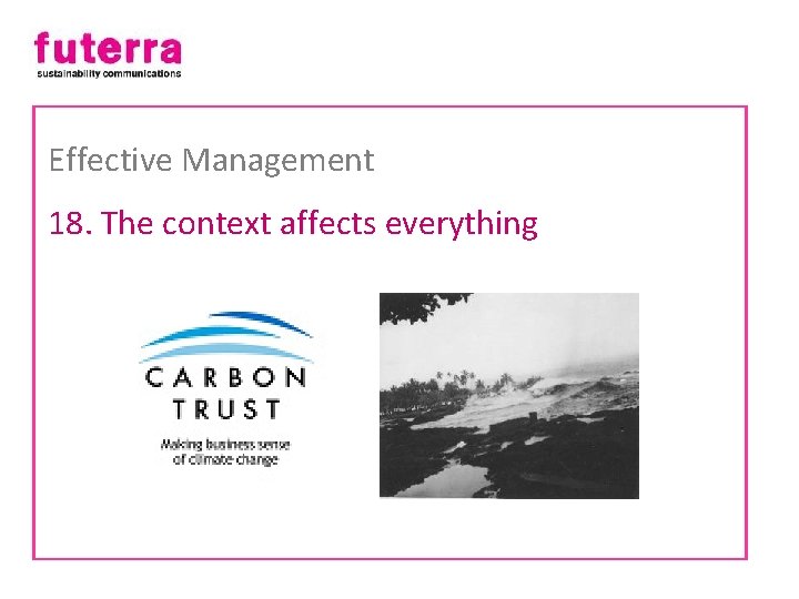 Effective Management 18. The context affects everything 