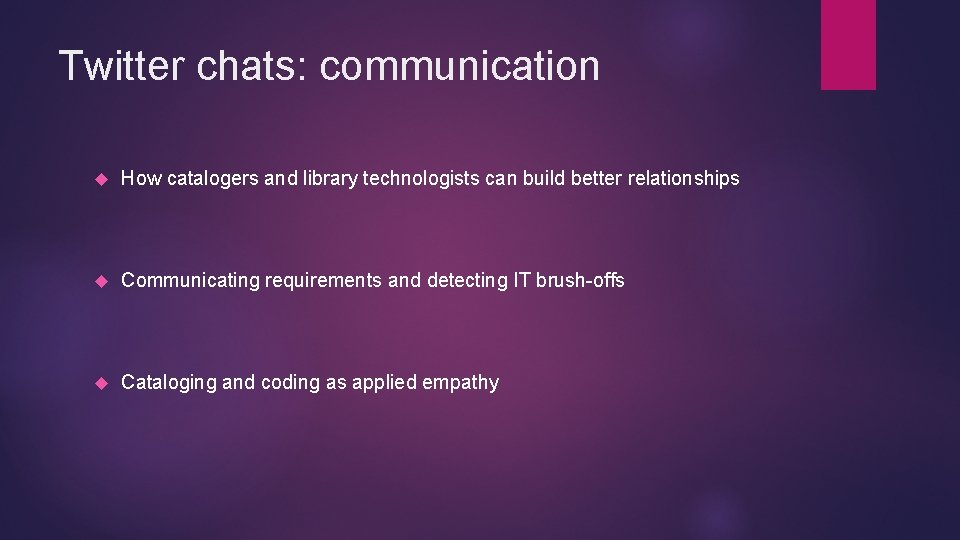 Twitter chats: communication How catalogers and library technologists can build better relationships Communicating requirements