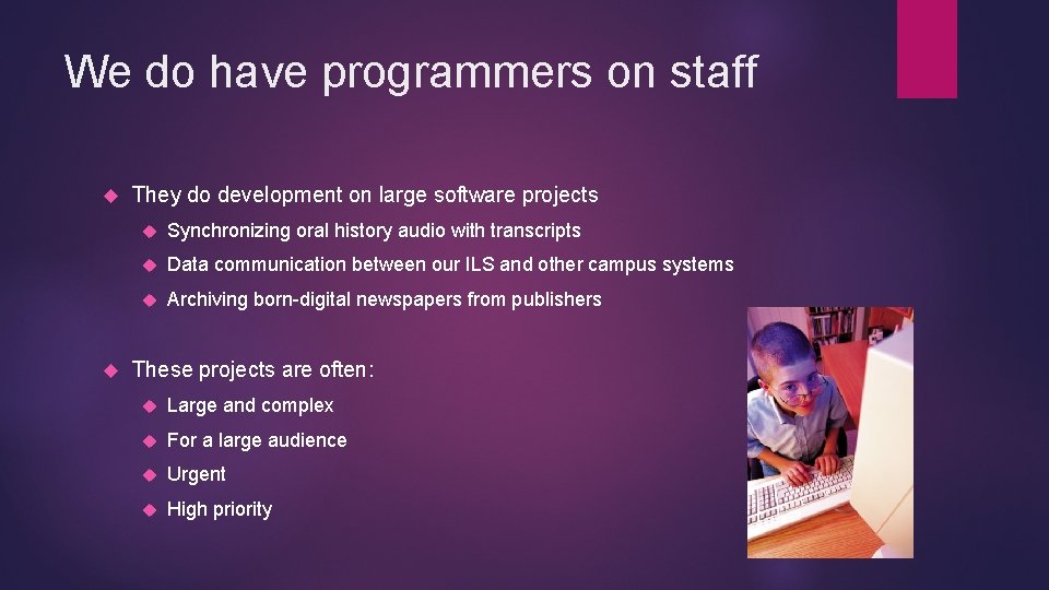 We do have programmers on staff They do development on large software projects Synchronizing