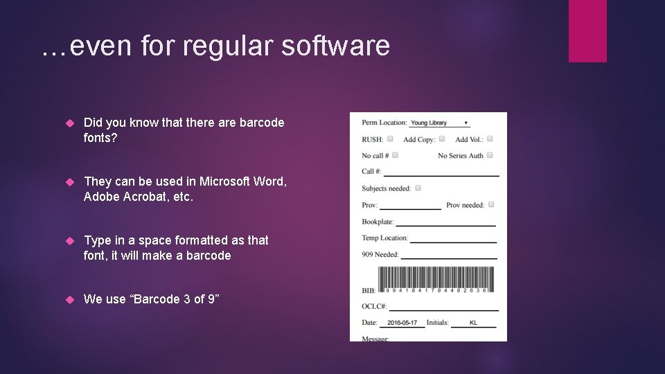 …even for regular software Did you know that there are barcode fonts? They can