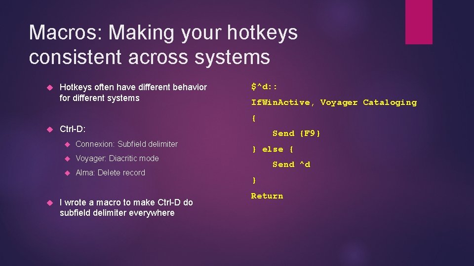 Macros: Making your hotkeys consistent across systems Hotkeys often have different behavior for different