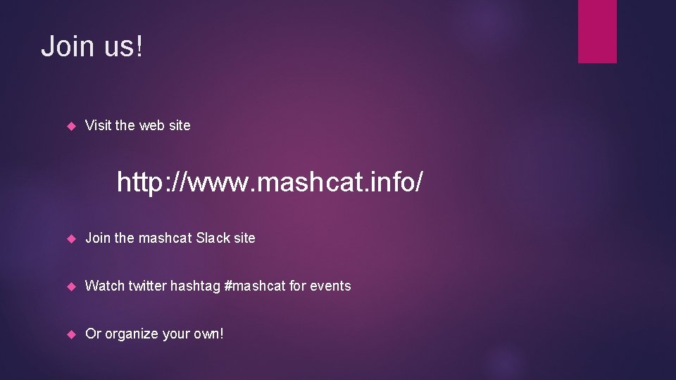 Join us! Visit the web site http: //www. mashcat. info/ Join the mashcat Slack