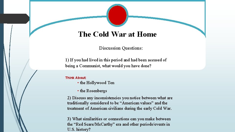 The Cold War at Home Discussion Questions: 1) If you had lived in this