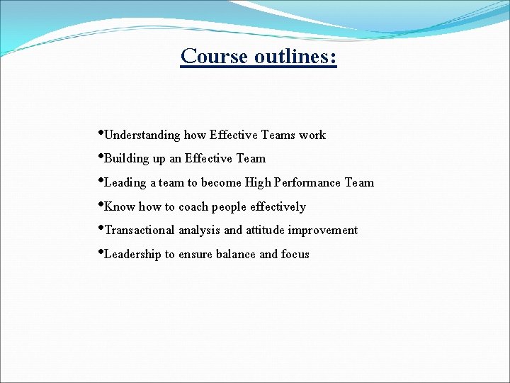 Course outlines: • Understanding how Effective Teams work • Building up an Effective Team