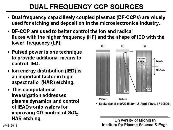 DUAL FREQUENCY CCP SOURCES Dual frequency capacitively coupled plasmas (DF-CCPs) are widely used for