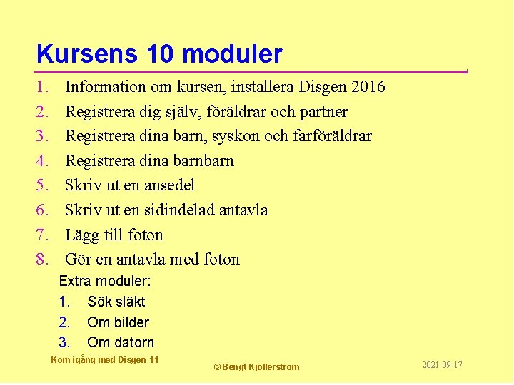 Kursens 10 moduler 1. 2. 3. 4. 5. 6. 7. 8. Information om kursen,