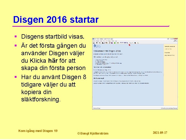 Disgen 2016 startar § Disgens startbild visas. § Är det första gången du använder