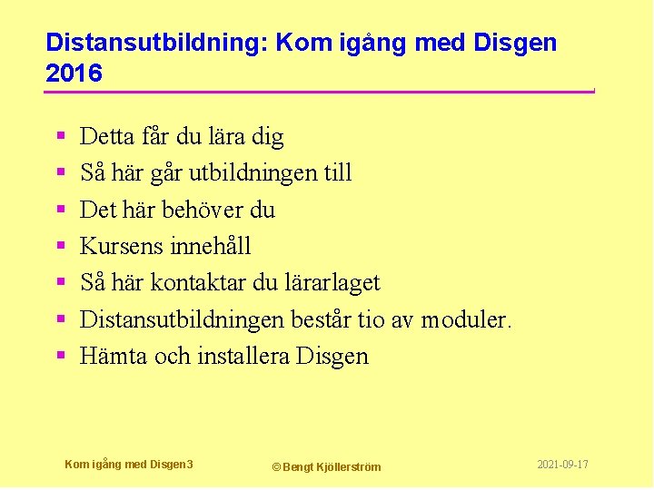 Distansutbildning: Kom igång med Disgen 2016 § § § § Detta får du lära