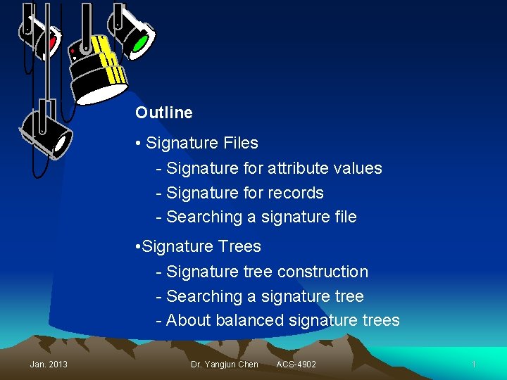 Outline • Signature Files - Signature for attribute values - Signature for records -