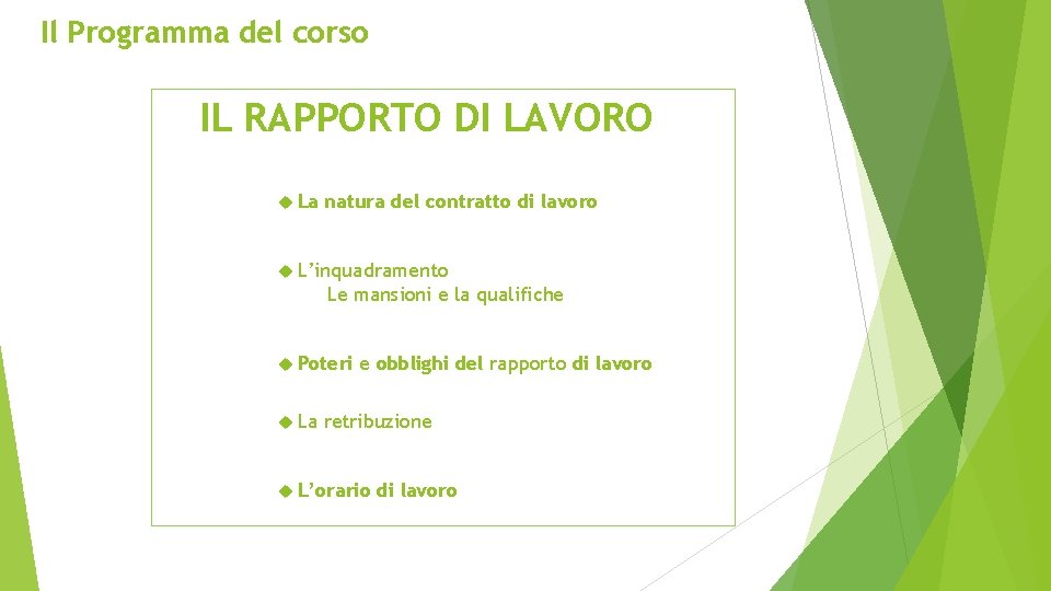 Il Programma del corso IL RAPPORTO DI LAVORO La natura del contratto di lavoro