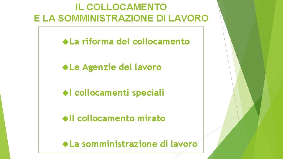 IL COLLOCAMENTO E LA SOMMINISTRAZIONE DI LAVORO La riforma del collocamento Le Agenzie del