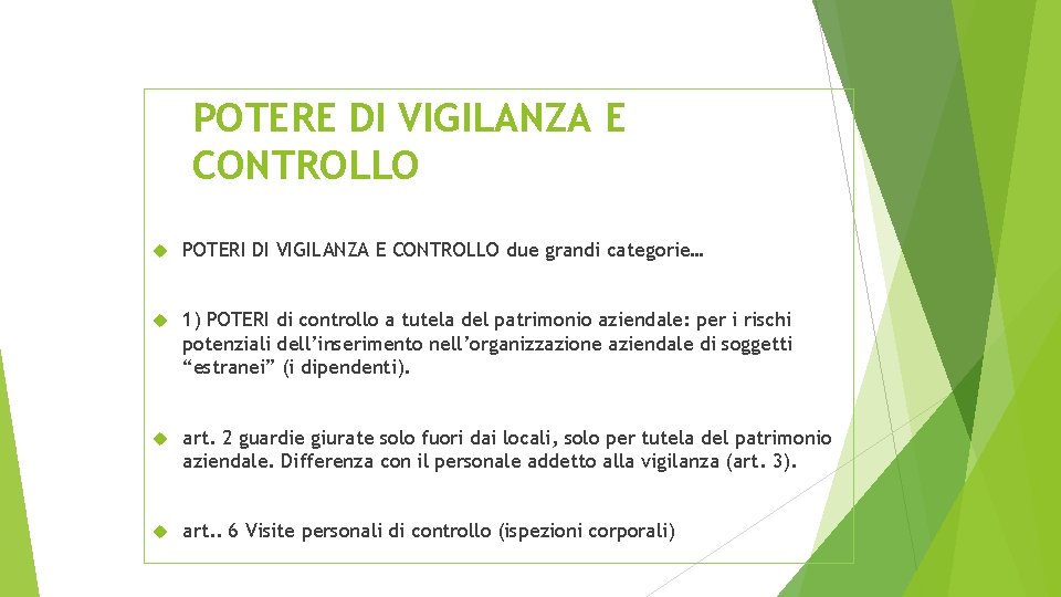 POTERE DI VIGILANZA E CONTROLLO POTERI DI VIGILANZA E CONTROLLO due grandi categorie… 1)