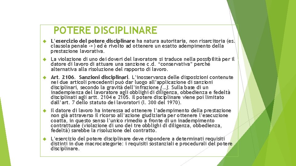 POTERE DISCIPLINARE L’esercizio del potere disciplinare ha natura autoritaria, non risarcitoria (es. clausola penale