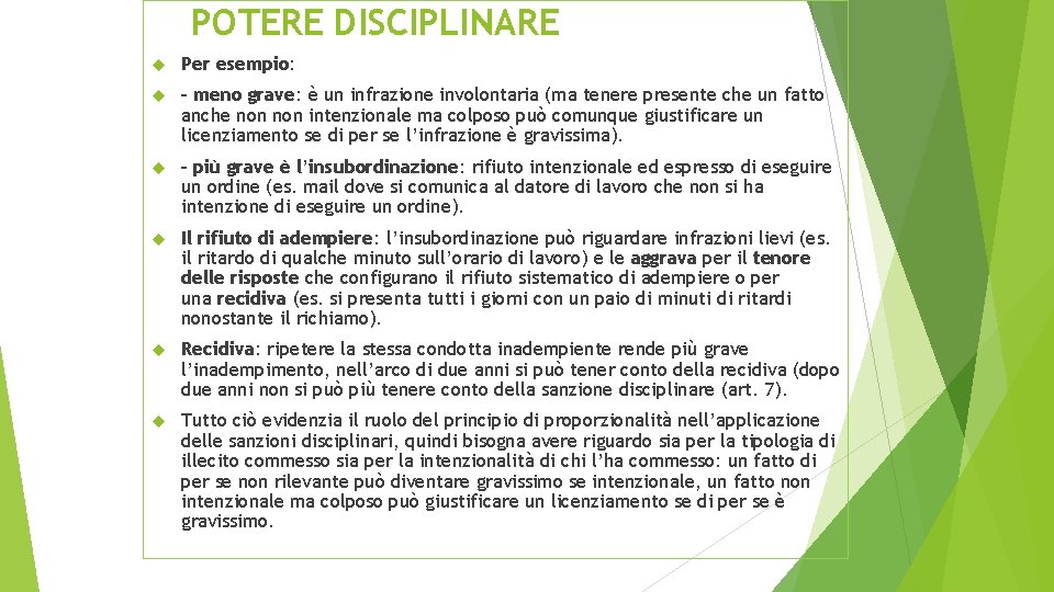 POTERE DISCIPLINARE Per esempio: – meno grave: è un infrazione involontaria (ma tenere presente