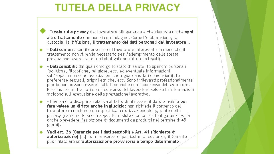 TUTELA DELLA PRIVACY Tutela sulla privacy del lavoratore più generica e che riguarda anche