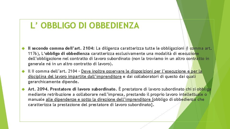 L’ OBBLIGO DI OBBEDIENZA Il secondo comma dell’art. 2104: La diligenza caratterizza tutte le