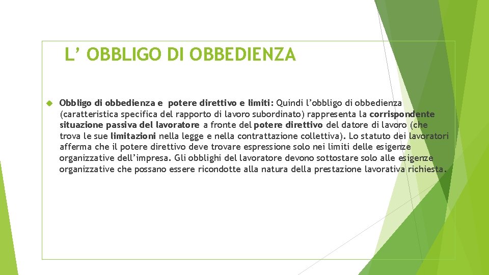 L’ OBBLIGO DI OBBEDIENZA Obbligo di obbedienza e potere direttivo e limiti: Quindi l’obbligo